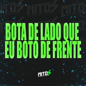 Bota de lado que eu te boto de frente (Explicit) dari DJ Menor A15