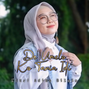 Dengarkan lagu De Umelo Ko Tania Idi nyanyian Fitri Adiba Bilqis dengan lirik