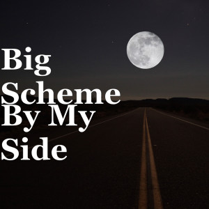 Dengarkan lagu By My Side (Explicit) nyanyian Big Scheme dengan lirik