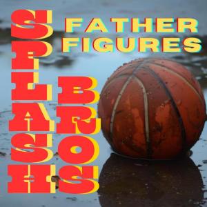 ดาวน์โหลดและฟังเพลง Splash Bros. (Explicit) พร้อมเนื้อเพลงจาก Father Figures