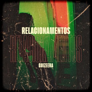 ดาวน์โหลดและฟังเพลง Relacionamentos (Explicit) พร้อมเนื้อเพลงจาก Guizeera