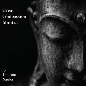 Dengarkan Great Compassion Mantra lagu dari Dharma Nauka dengan lirik