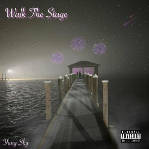 Yung Sky的專輯WALK THE STAGE (Explicit)