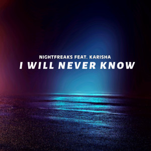 Listen to I Will Never Know (Extended) song with lyrics from Nightfreaks
