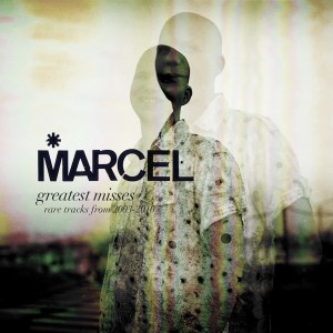 อัลบัม Greatest Misses (Rare Tracks from 2003-2010) ศิลปิน Marcel