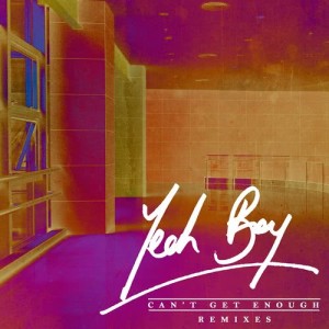 อัลบัม Can't Get Enough Remixes ศิลปิน Yeah Boy