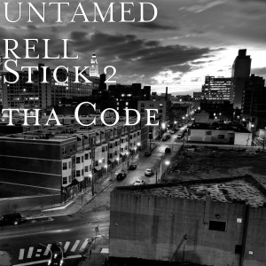 ดาวน์โหลดและฟังเพลง Stick 2 tha Code (Explicit) พร้อมเนื้อเพลงจาก Untamed Rell