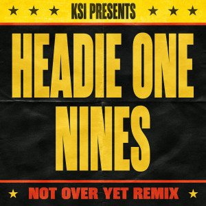 Not Over Yet Remix (feat. Headie One & Nines) (Explicit) dari Ksi