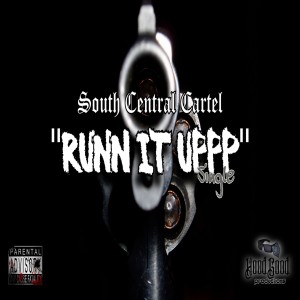 ดาวน์โหลดและฟังเพลง Runn It Uppp (Explicit) พร้อมเนื้อเพลงจาก South Central Cartel