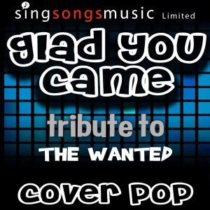 ดาวน์โหลดและฟังเพลง Glad You Came (Tribute to The Wanted) พร้อมเนื้อเพลงจาก Cover Pop