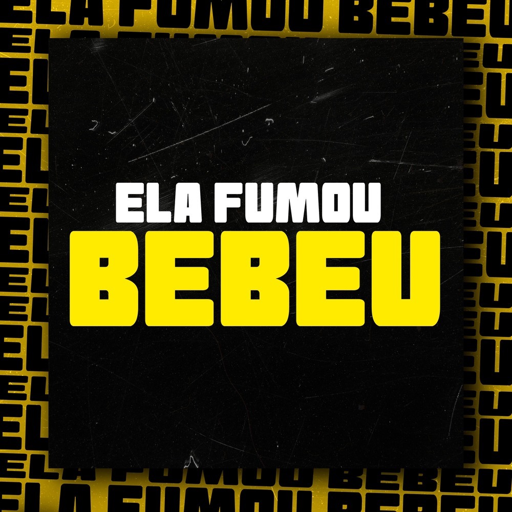 Ela Fumou Bebeu (Explicit)