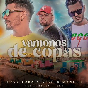Listen to Vamonos de Copas song with lyrics from Tony Toba