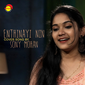 Album Enthinayi Nin (Recreated Version) from Sony Mohan
