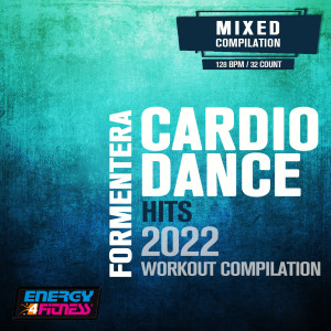 Album Formentera Cardio Dance Hits 2022 Workout Compilation (15 Tracks Non-Stop Mixed Compilation For Fitness & Workout - 128 Bpm / 32 Count) from D'Mixmasters
