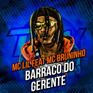 收聽MC Lil的Barraco do Gerente歌詞歌曲