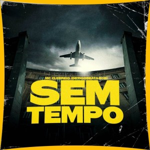 收听Mc Clebinho的Sem Tempo (Explicit)歌词歌曲