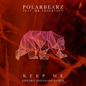 อัลบัม Keep Me (Edward Jonasson Remix) ศิลปิน Polarbearz