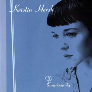 Sunny Border Blue (Explicit) dari Kristin Hersh