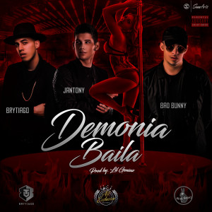 Listen to Demonia Baila (feat. Bad Bunny & Brytiago) (Explicit) song with lyrics from Jantony