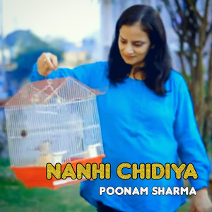 ดาวน์โหลดและฟังเพลง Nanhi Chidiya พร้อมเนื้อเพลงจาก Poonam Sharma