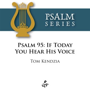 Tom Kendzia的專輯Psalm 95: If Today You Hear His Voice