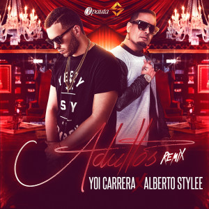 Listen to Adultos (Remix) [feat. Alberto Stylee] (Explicit) song with lyrics from Yoi Carrera