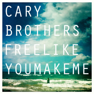 Cary Brothers的專輯Free Like You Make Me