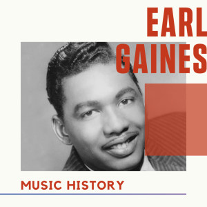 Earl Gaines - Music History dari Earl Gaines