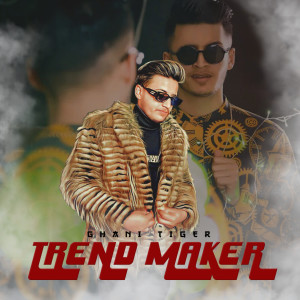 收听Sahil Boby的Trend Maker歌词歌曲