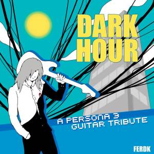 Ferdk的專輯Dark Hour (A "Persona 3" Guitar Tribute)