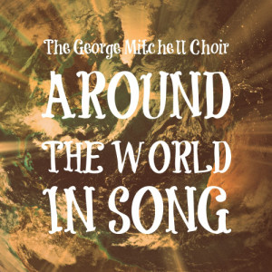 The George Mitchell Choir的專輯Around the World in Song