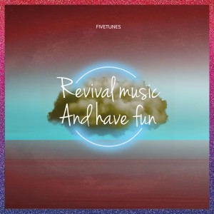 Revival music and have fun