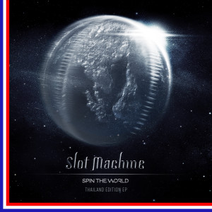 Slot Machine的專輯Spin The World Thailand Edition EP