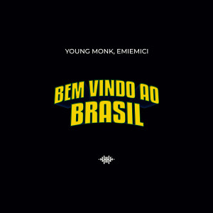 Listen to BEM VINDO AO BRASIL (Explicit) song with lyrics from Young Monk