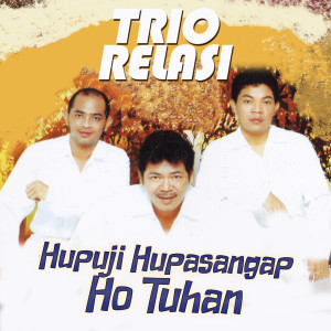 Album Hapuji Hupasangap Ho Tuhan oleh Trio Relasi
