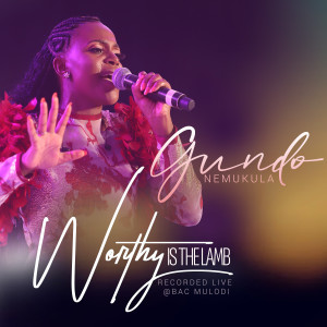 Album Worthy Is the Lamb (Live) [Bac Mulodi] from Gundo Nemukula