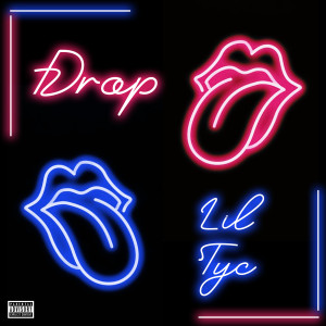 Listen to Drop (Explicit) song with lyrics from Lil TYC