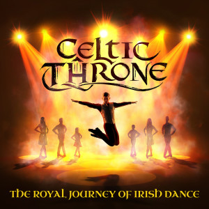 Album Celtic Throne—The Royal Journey of Irish Dance from Various Artists
