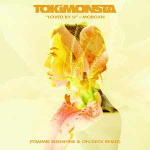 อัลบัม Loved By U (Tommie Sunshine & On Deck Remix) ศิลปิน Tokimonsta