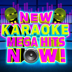 New Karaoke Mega Hits Now!