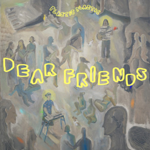 Plastic Plastic的專輯Dear Friends