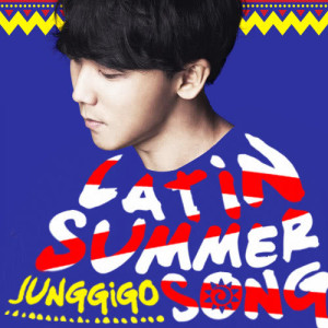 Dengarkan lagu Latin Summer nyanyian Junggigo dengan lirik