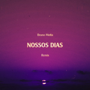 อัลบัม Nossos Dias (Remix) ศิลปิน Bruno Motta