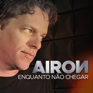 Airon的專輯Enquanto Não Chegar