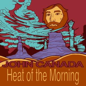 อัลบัม Heat Of The Morning (Explicit) ศิลปิน John Canada