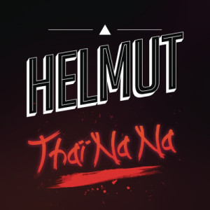 收聽Helmut的Thai Na Na歌詞歌曲