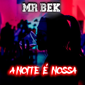 收聽MR BEK的A Noite É Nossa歌詞歌曲
