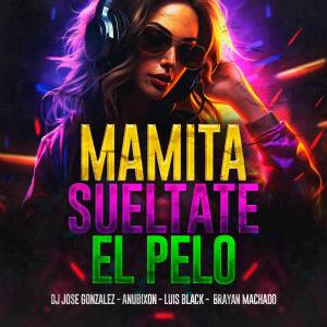 ดาวน์โหลดและฟังเพลง Mamita Sueltate El Pelo พร้อมเนื้อเพลงจาก Dj jose gonzalez