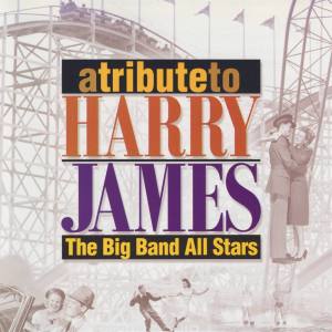Album A Tribute to Harry James oleh The Big Band All Stars
