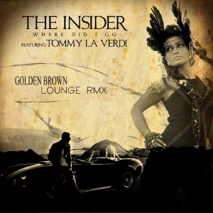收聽The Insider的Where Did I Go (Golden Brown Lounge Remix)歌詞歌曲